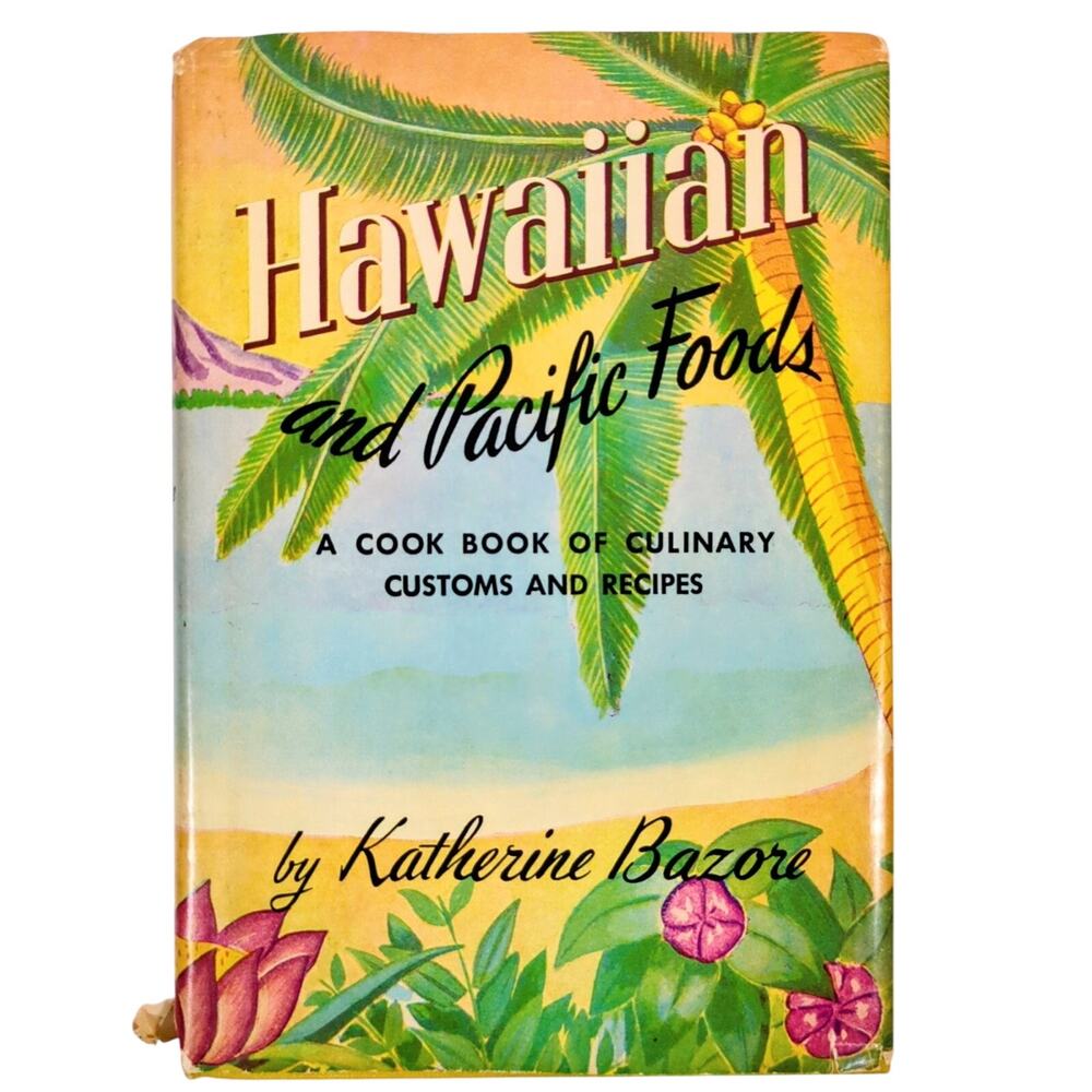 Hawaiian & Pacific Foods Katherine Bazore 1948 Cookbook Culinary Recipes